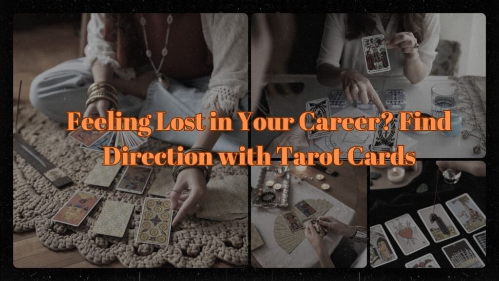 Feeling Lost in Your Career Find Direction with Tarot Cards